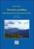 Nel vento a perdifiato. Storia d'amore per la vita, la natura e lo sport