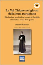 La Val Tidone nei giorni della lotta partigiana. Diario di un seminarista tornato in famiglia a Pianello a causa della guerra