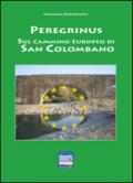 Peregrinus. Sul cammino Europeo di San Girolamo