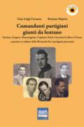 Comandanti partigiani giunti da lontano. Istriano, Gaspare, Montenegrino, Capitano Mack, Giovanni lo Slavo, il Greco e persino ex militari della Wermacht fra i partigiani piacentini