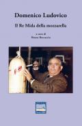 Domenico Ludovico. Il Re Mida della mozzarella