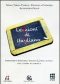 Lezzioni di itagliano. Apprendere e insegnare l'italiano L2 nella scuola: dalla teoria alla pratica