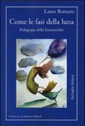 Come le fasi della luna. Pedagogia della femminilità