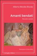 Amanti bendati. Racconti e poesie