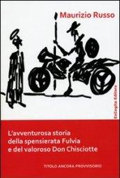 L'avventurosa storia della spensierata Fulvia e del valoroso Don Chisciotte