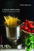 L'acqua della pasta. Manuale di orientamento ai fornelli