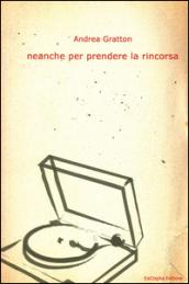 Neanche per prendere la rincorsa