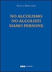 No alcolismo no alcolisti prego siamo persone