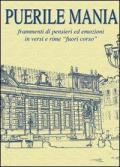 Puerile mania. Frammenti di pensieri ed emozioni in versi e rime «fuori corso»