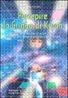 Percepire la griglia di Kryon. Miracoli e legge di attrazione. Come co-creare a partire dalla fonte