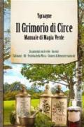 Manuale di magia verde. Il grimorio di circe