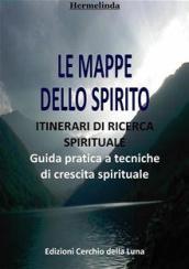 Le mappe dello spirito. Itinerari di ricerca spirituale