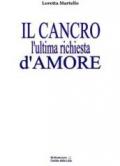 Cancro. L'ultima richiesta d'amore