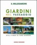 Il millegiardini. Giardini nel paesaggio. Stili e modi di fare giardini