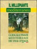 Il millepiante mediterraneo. Guida alle piante mediterranee dei vivai d'Italia