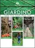 Come scegliere il vostro giardino. Guida alla scelta dello stile. Orto. Campagna. Famiglia. Naturale. Ediz. multilingue