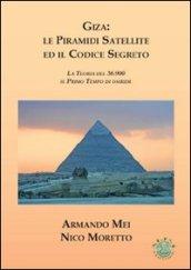 Giza. Le piramidi satellite ed il codice segreto. La teoria del 36.900 il primo tempo di Osiride