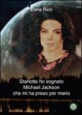 Stanotte ho sognato Michael Jackson che mi ha preso per mano