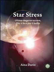 Star stress. Ultima degenerazione... Dio li fa e poi li butta!