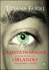 La linea di sangue, la vera storia di Orlando, un vampiro a metà