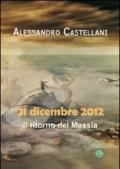 21 dicembre 2012: il ritorno del Messia