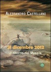 21 dicembre 2012: il ritorno del Messia