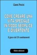 Come creare una vita speciale in modo semplice e divertente. Il gioco dei 29 cambiamenti