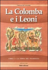 La terra del tramonto. La colomba e i leoni vol.1