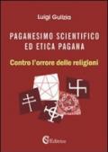 Paganesimo scientifico ed etica pagana. «Contro l'orrore delle religioni»
