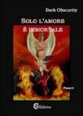 Solo l'amore è immortale