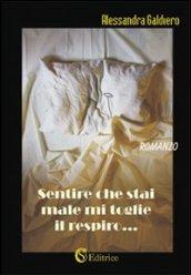 Sentire che stai male mi toglie il respiro...