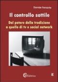 Il controllo sottile. «Dal potere della tradizione a quello di tv e social network»