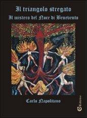 Il triangolo stregato. «Il mistero del noce di Benevento»