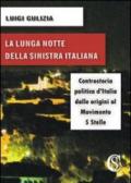 La lunga notte della Sinistra italiana. Controstoria politica d'Italia dalle origini al Movimento 5 Stelle