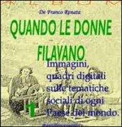 Quando le donne filavano. Ediz. illustrata