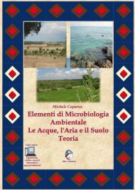 Elementi di microbiologia ambientale. Le acque, l'aria e il suolo. Teoria. Con espansione online