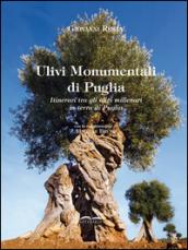 Ulivi monumentali di Puglia. Itinerari tra gli ulivi millenari in terra di Puglia. Ediz. multilingue