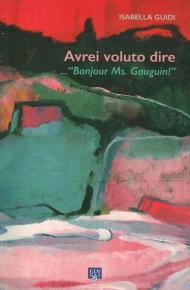 Avrei voluto dire... «Bonjour ms. Gauguin!». Ediz. illustrata