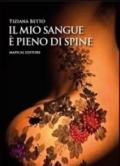 Il mio sangue è pieno di spine. Le donne, come le rose, attirano con il loro profumo ma possono ferire come se avessero le spine