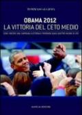 Obama 2012 la vittoria del ceto medio. Come vincere una campagna elettorale perdendo quasi quattro milioni di voti