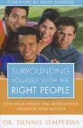 Surrounding yourself with the right people. How your friends and associations influence your success