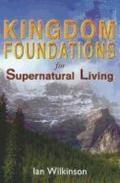 Kingdom foundations for supernatural living