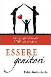 Essere genitori. Consigli per educare i figli con successo