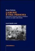 L'amore è una persona. Frammenti di esistenza umana e riflessioni sul bene, sul male e sulla felicità