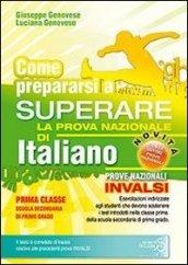 Come prepararsi a superare la prova nazionale di italiano. Prove INVALSI di italiano. Con risposte e soluzioni. Per la Scuola media