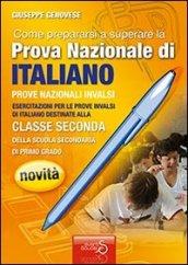 Come prepararsi a superare la prova nazionale di italiano. Prove nazionali INVALSI. Quaderni operativi. Per la Scuola media