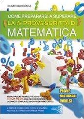 Come prepararsi a superare la 4ª prova scritta di matematica. Prove nazionali INVALSI esame scuola secondaria di primo grado