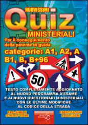 Nuovissimi quiz patente. Quiz ministeriali per il conseguimento della patente di guida categoria A1, A2, A, B1, B, B+96. Testo completamente aggiornato...