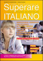 Come prepararsi a superare la 4° prova scritta di italiano. Esercitazioni indirizzate agli studenti di terza media che devono sostenere l'esame di scuola secondaria di primo grado. Prova europea in inglese. Ediz. per la scuola