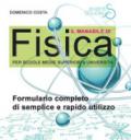 Il manabile di fisica. Formulario completo di semplice e rapido utilizzo. Per scuole medie superiori e università